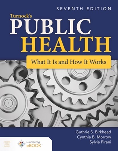 Turnock's Public Health: What It Is and How It Works, Guthrie S. Birkhead ; Cynthia B. Morrow ; Sylvia Pirani - Paperback - 9781284181203