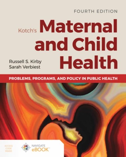 Kotch's Maternal and Child Health: Problems, Programs, and Policy in Public Health, Russell S. Kirby ; Sarah Verbiest - Paperback - 9781284200256