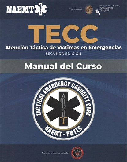 Spanish TECC: Atencion Tactica a Victimas En Emergencias, Segunda Edicion, Manual Del Curso, National Association of Emergency Medical Technicians (NAEMT) - Paperback - 9781284206784