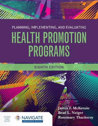 Planning, Implementing and Evaluating Health Promotion Programs with Navigate Advantage Access, James F. McKenzie ; Brad L Neiger ; Rosemary Thackeray - Paperback - 9781284228649