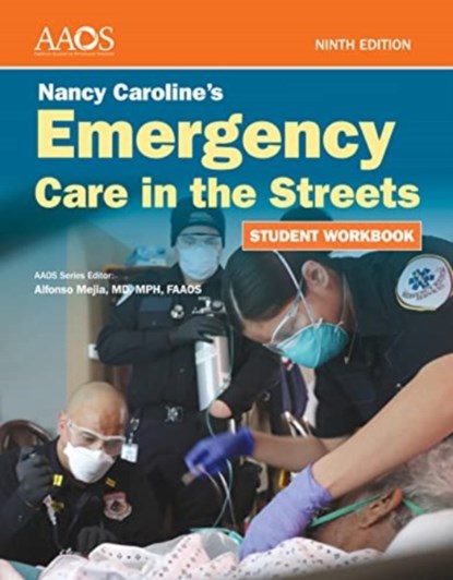 Nancy Caroline's Emergency Care in the Streets Student Workbook (Paperback), American Academy of Orthopaedic Surgeons (AAOS) - Paperback - 9781284262513