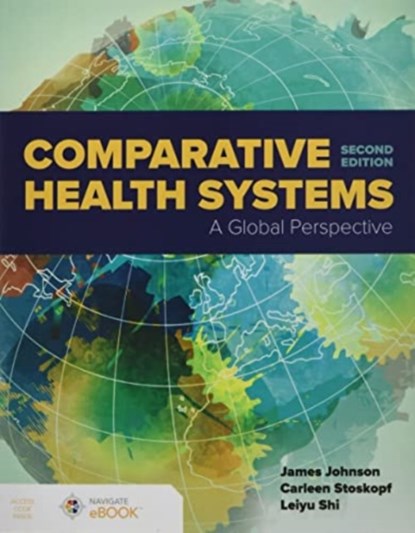 Comparative Health Systems, James A. Johnson ; Carleen Stoskopf ; Leiyu Shi - Paperback - 9781284264401