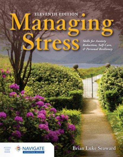 Managing Stress: Skills for Anxiety Reduction, Self-Care, and Personal Resiliency with Navigate Advantage Access, Brian Luke Seaward - Paperback - 9781284283150
