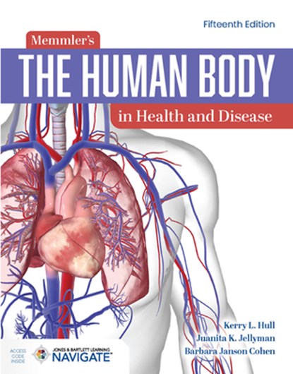 Memmler's the Human Body in Health and Disease, Barbara Janson Cohen ; Kerry L. Hull ; Juanita Jellyman - Paperback - 9781284307412
