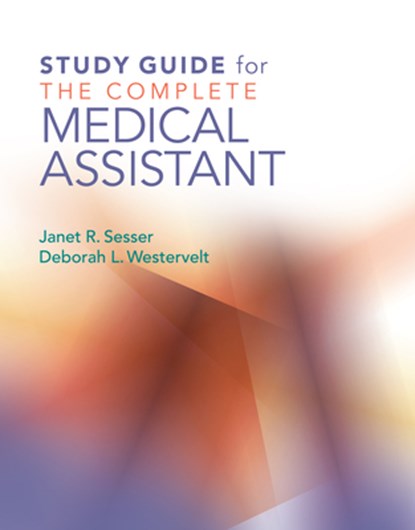 Study Guide for the Complete Medical Assistant, Janet Sesser - Paperback - 9781284348149