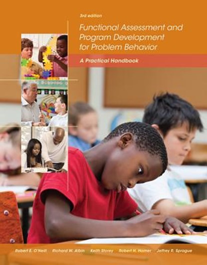 Functional Assessment and Program Development for Problem Behavior, Robert E. (University of Utah) O'Neill ; Richard W. (University of Oregon) Albin ; Keith (Touro University) Storey ; Robert H. (University of Oregon) Horner - Paperback - 9781285734828