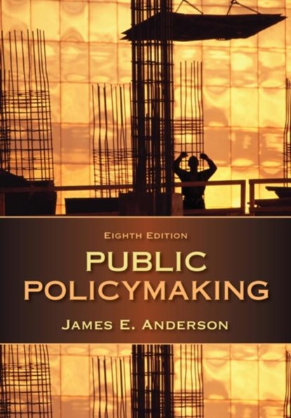 Public Policymaking, James E. (Texas A&M University) Anderson - Paperback - 9781285735283