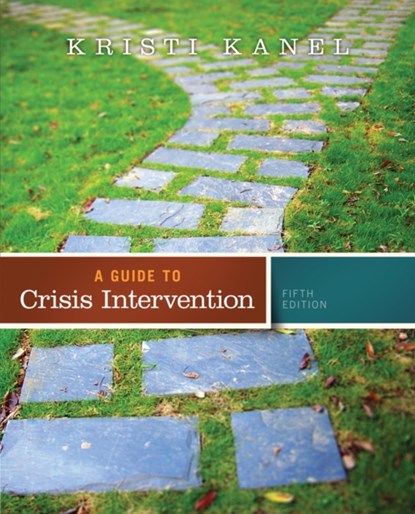 A Guide to Crisis Intervention, KRISTI (CALIFORNIA STATE UNIVERSITY,  Fullerton) Kanel - Paperback - 9781285739908