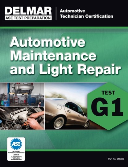 ASE Technician Test Preparation Automotive Maintenance and Light Repair (G1), Delmar Cengage Learning - Paperback - 9781285753805
