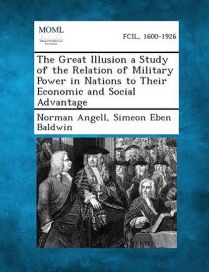 Great Illusion a Study of the Relation of Military Power in, niet bekend - Paperback - 9781287343288