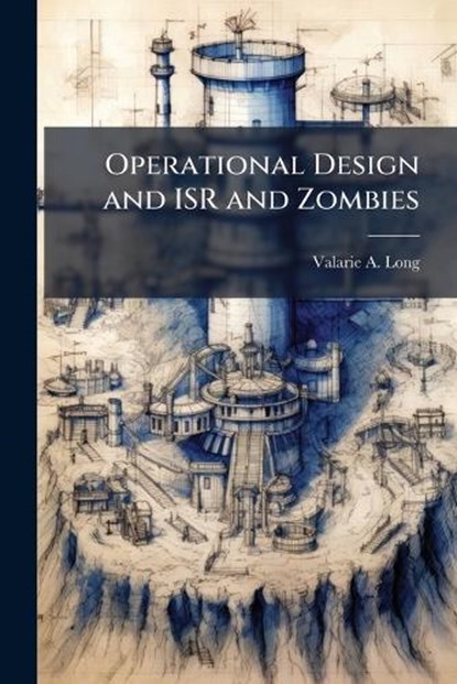 Operational Design and Isr and Zombies, LONG,  Valarie A - Paperback - 9781288280285