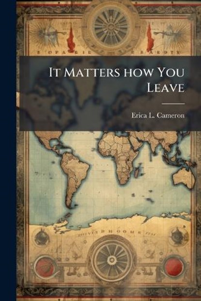 It Matters How You Leave, CAMERON,  Erica L - Paperback - 9781288280896