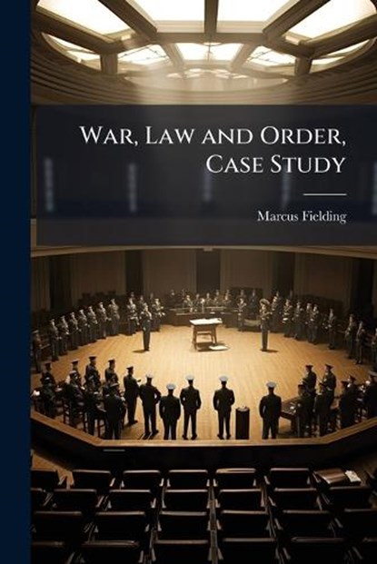 War, Law and Order, Case Study, FIELDING,  Marcus - Paperback - 9781288488353