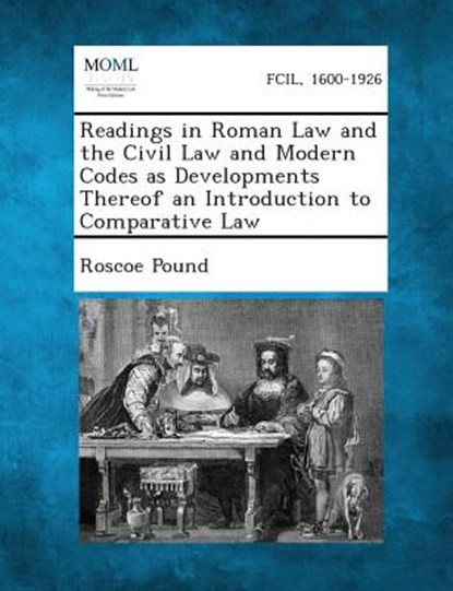 Readings in Roman Law and the Civil Law and Modern Codes as Developments Thereof an Introduction to Comparative Law, Roscoe Pound - Paperback - 9781289359270