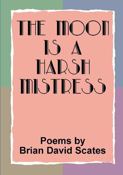 The Moon is a Harsh Mistress, Brian David Scates - Paperback - 9781291459395