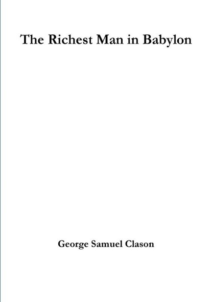 The Richest Man in Babylon, George Samuel Clason - Paperback - 9781291471816