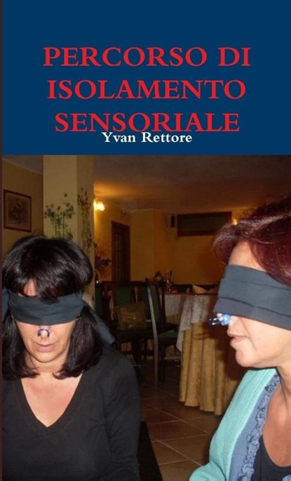 PERCORSO DI ISOLAMENTO SENSORIALE, Yvan Rettore - Paperback - 9781291620870