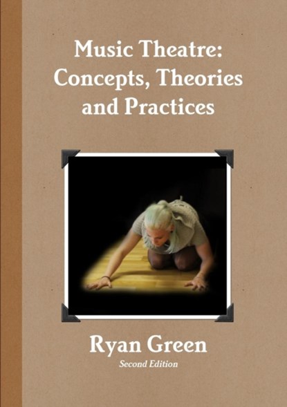 Music Theatre: Concepts, Theories and Practices, Ryan Green - Paperback - 9781291709407