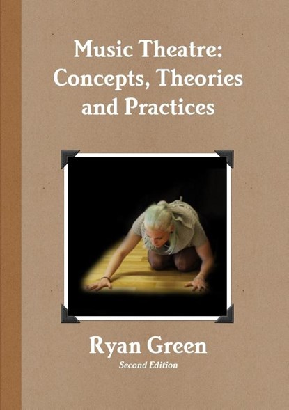 Music Theatre: Concepts, Theories and Practices, Ryan Green - Paperback - 9781291709407