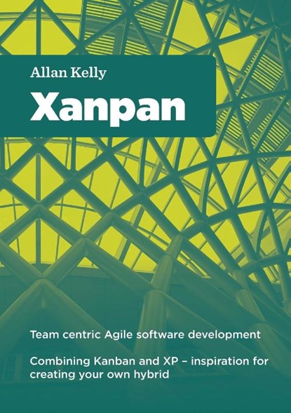 Xanpan: Team Centric Agile Software Development, allan kelly - Paperback - 9781291852738