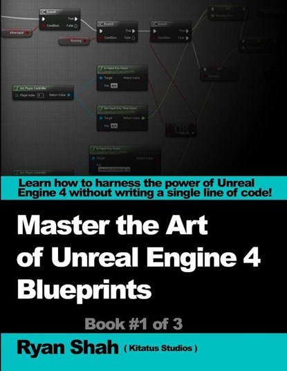 Mastering the Art of Unreal Engine 4 - Blueprints, Ryan Shah - Paperback - 9781291906103