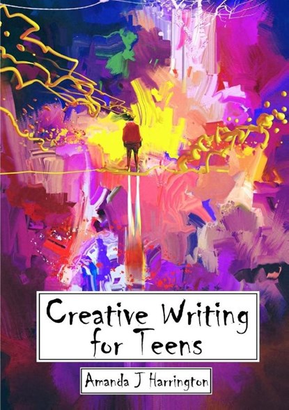 Creative Writing for Teens, Amanda J Harrington - Paperback - 9781291940770