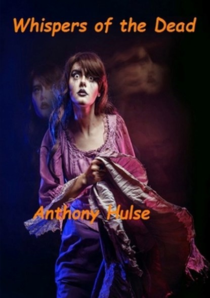 Whispers of the Dead, Anthony Hulse - Paperback - 9781291990133