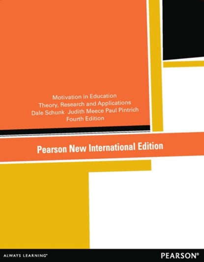 Motivation in Education: Theory, Research, and Applications, Dale Schunk ; Judith Meece ; Paul Pintrich - Paperback - 9781292041476