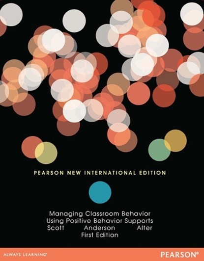 Managing Classroom Behavior Using Positive Behavior Supports, Terrance Scott ; Cynthia Anderson - Paperback - 9781292041483