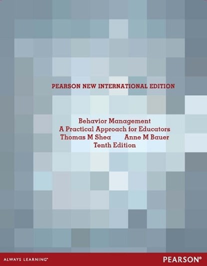 Behavior Management: A Practical Approach for Educators, Thomas Shea ; Anne Bauer - Paperback - 9781292041841