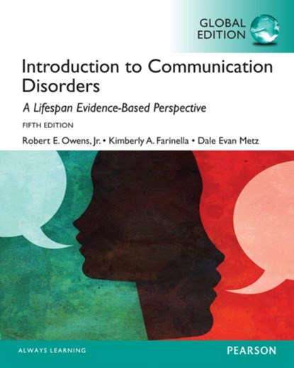 Introduction to Communication Disorders: A Lifespan Evidence-Based Approach, Global Edition, Robert Owens ; Kimberly Farinella ; Dale Metz - Paperback - 9781292058894