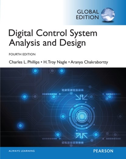 Digital Control System Analysis & Design, Global Edition, Charles Phillips ; H. Nagle ; Aranya Chakrabortty - Paperback - 9781292061221