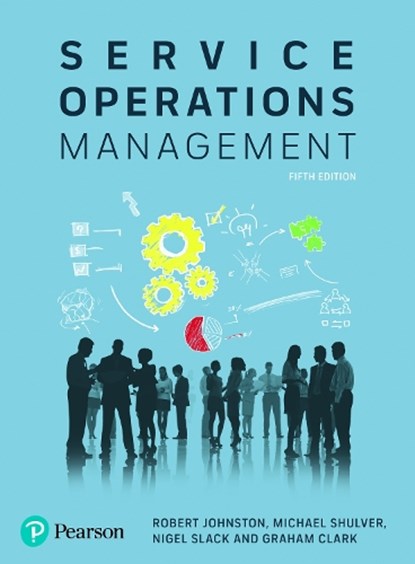 Service Operations Management, Robert Johnston ; Michael Shulver ; Nigel Slack ; Graham Clark - Paperback - 9781292064468