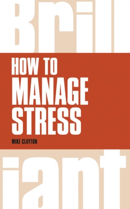 How to Manage Stress, Mike Clayton - Paperback - 9781292083254