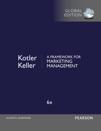 Framework for Marketing Management, A, Global Edition, Philip Kotler ; Kevin Keller - Paperback - 9781292093147