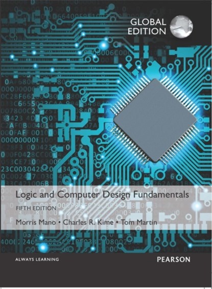 Logic and Computer Design Fundamentals, Global Edition, M. Morris Mano ; Charles Kime ; Tom Martin - Paperback - 9781292096070