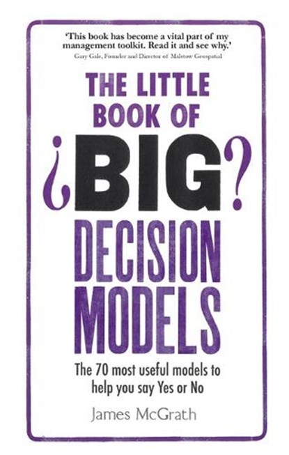 The Little Book of Big Decision Models, James McGrath - Paperback - 9781292098364