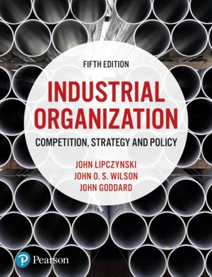Industrial Organization, John Lipczynski ; John Goddard ; John Wilson - Paperback - 9781292121710