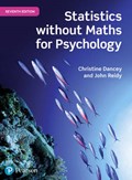 Statistics Without Maths for Psychology | Professor Christine Dancey ; Dr John Reidy | 