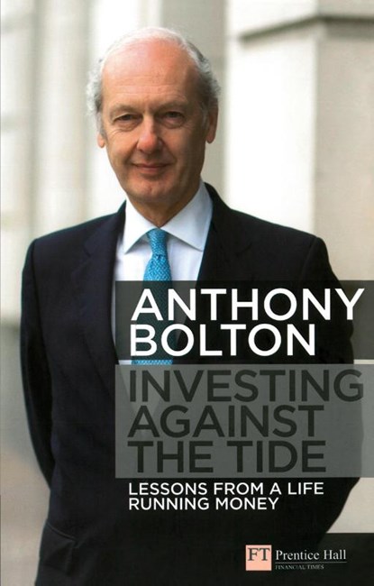 Investing Against the Tide, Anthony Bolton - Paperback - 9781292129280