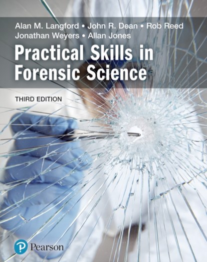 Practical Skills in Forensic Science, Alan Langford ; John Dean ; Rob Reed ; Jonathan Weyers ; Allan Jones - Paperback - 9781292139463
