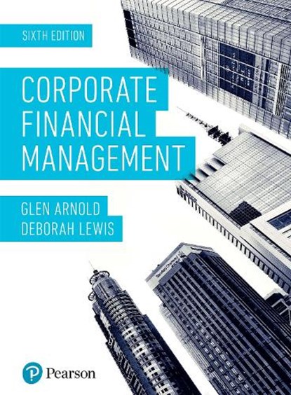 Corporate Financial Management, Glen Arnold ; Deborah Lewis - Paperback - 9781292140445