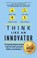 Think Like An Innovator, Paul Sloane - Paperback - 9781292142234
