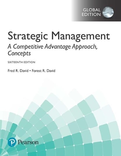 Strategic Management: A Competitive Advantage Approach, Concepts, Global Edition, Fred David ; Forest David - Paperback - 9781292164977