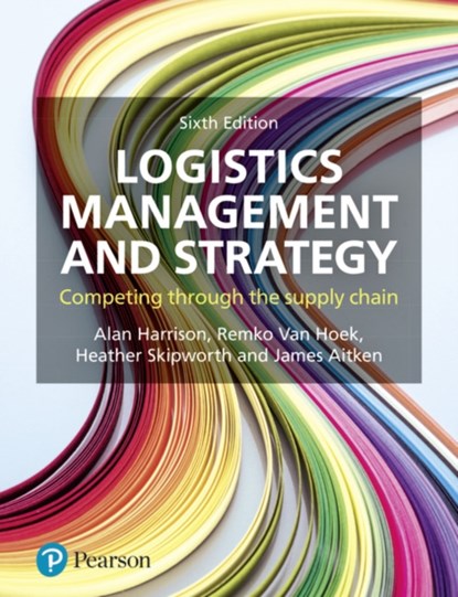 Logistics Management and Strategy, Alan Harrison ; Heather Skipworth ; Remko Van Hoek ; James Aitken - Paperback - 9781292183688