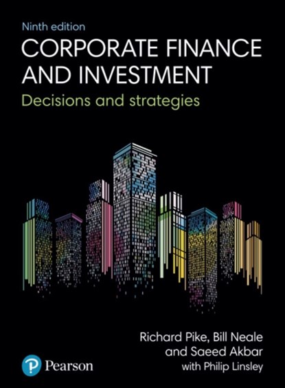 Corporate Finance and Investment, Richard Pike ; Bill Neale ; Saeed Akbar ; Philip Linsley - Paperback - 9781292208541