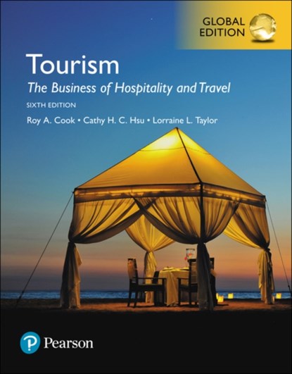 Tourism: The Business of Hospitality and Travel, Global Edition, Roy Cook ; Cathy Hsu ; Lorraine Taylor - Paperback - 9781292221670