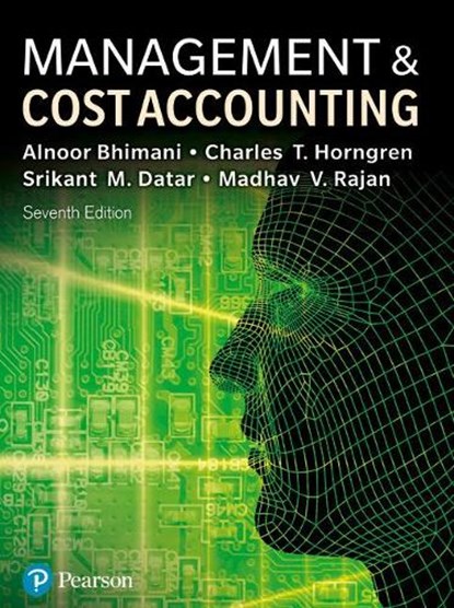 Management and Cost Accounting, Alnoor Bhimani ; Srikant Datar ; Charles Horngren ; Madhav Rajan - Paperback - 9781292232669