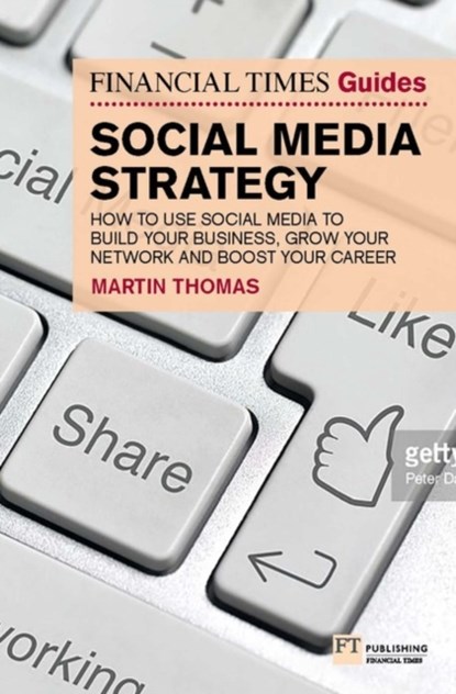 The Financial Times Guide to Social Media Strategy, Martin Thomas - Paperback - 9781292234823