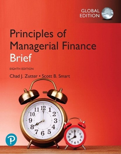 Principles of Managerial Finance, Brief Global Edition, Chad Zutter ; Scott Smart - Paperback - 9781292267142